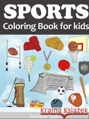 Sports Coloring Book for Kids Jasmine Taylor 9780359472611 Lulu.com