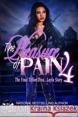 The Pleasure of Pain 4: The Final Teflon Diva... Layla Story Shameek Speight 9780359474073