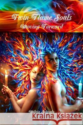 Twin Flame Souls Moving Forward Milvia Salgado 9780359474141