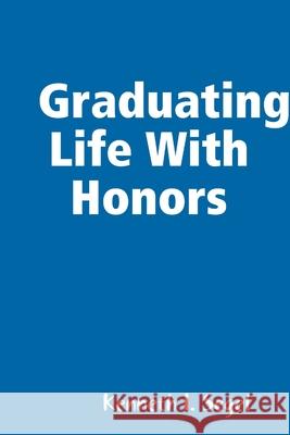 Graduating Life With Honors Kenneth I Segel 9780359479443