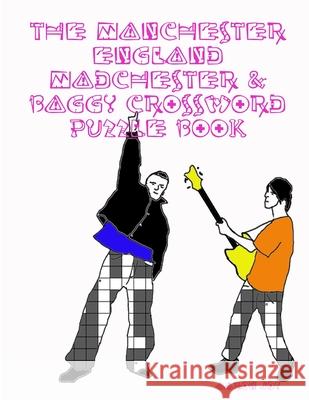 The Manchester England Madchester & Baggy Crossword Puzzle Book Aaron Joy 9780359485574