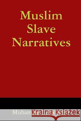 Muslim Slave Narratives Muhammad Abdullah 9780359485642
