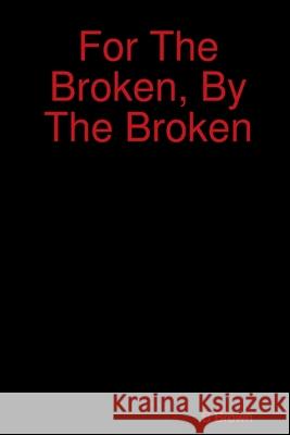 For The Broken, By The Broken B Brown 9780359488360 Lulu.com