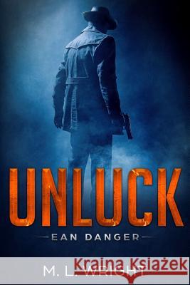 Unluck: Ean Danger M.L. Wright 9780359490677 Lulu.com