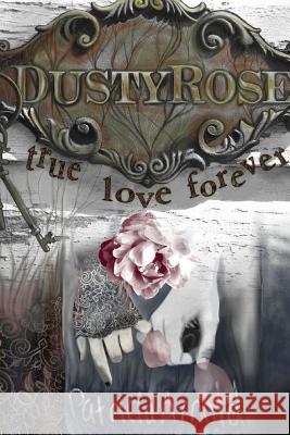 Dusty Rose True Love Forever Patricia Arnold 9780359493470 Lulu.com