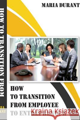 How to transition from employee to employer Maria Durant 9780359498604