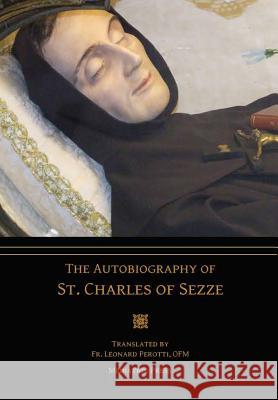 The Autobiography of St. Charles of Sezze Mediatrix Press, St Charles Of Sezze 9780359503728 Lulu.com