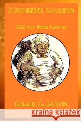 Southern Cookbook 322 Old Dixie Recipes Lillie S. Lustig 9780359513109