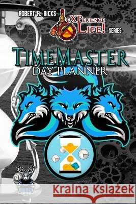 eXPerience Life - TIME MASTER Day Planner Robert Ricks 9780359513451 Lulu.com