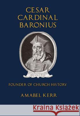 Cesar Cardinal Baronius Amabel Kerr Mediatrix Press 9780359515196