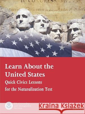 Learn About the United States: Quick Civics Lessons (Revised February, 2019) U Citizenship and Immigration Services 9780359516940 Lulu.com