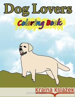 Dog Lovers Coloring Book Jasmine Taylor 9780359517282 Lulu.com