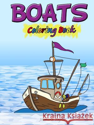 Boats Coloring Book Jasmine Taylor 9780359517350 
