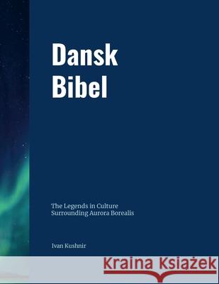 Dansk Bibel: ordret overs?ttelse fra originalen Ivan Kushnir 9780359524082 Lulu.com