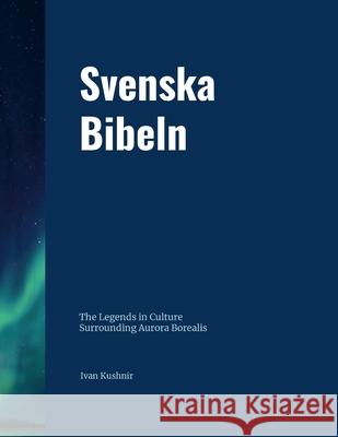 Svenska Bibeln: bokstavlig ?vers?ttning fr?n originalet Ivan Kushnir 9780359524136 Lulu.com