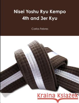 Nisei Yoshu Ryu Kempo 4th and 3er Kyu Carlos Febres 9780359528615 Lulu.com