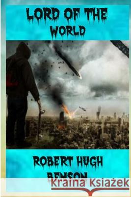 Lord of the World Robert Hugh Benson 9780359537709