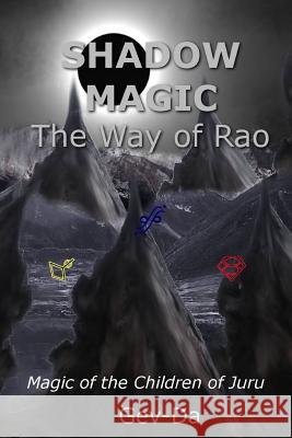 Shadow Magic: The Way of Rao Gev-Da 9780359542604 Lulu.com