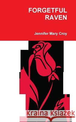 Forgetful Raven Jennifer Mary Croy 9780359543168