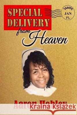 Special Delivery from Heaven Aaron Hobley 9780359544080 Lulu.com
