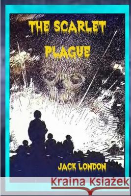 The Scarlet Plague Jack London 9780359544622 Lulu.com