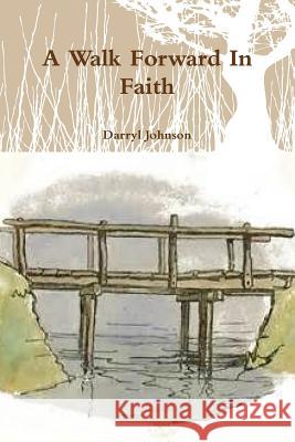 A Walk Forward In Faith Johnson, Darryl 9780359553297