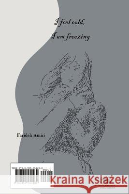 I feel cold, I am freezing Farideh Amiri 9780359559480 Lulu.com