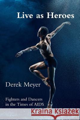 Live as Heroes Derek Meyer 9780359560202 Lulu.com