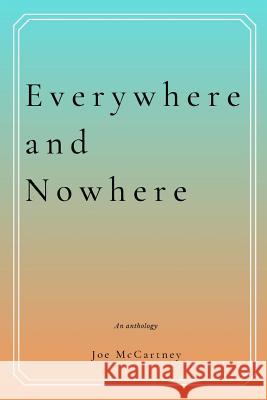 Everywhere and Nowhere Joe McCartney 9780359560387 Lulu.com