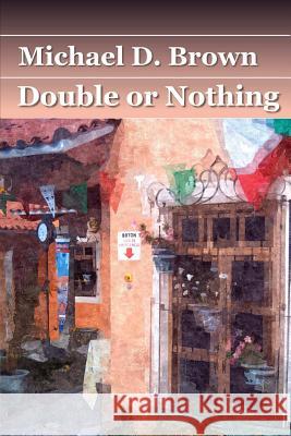 Double or Nothing Michael D. Brown 9780359564231 Lulu.com