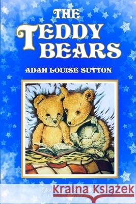 THE TEDDY BEARS ADAH LOUISE SUTTON, GRANDMA’S TREASURES 9780359564576 Lulu.com