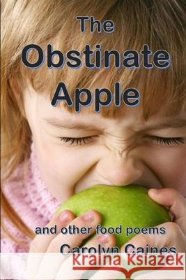 The Obstinate Apple Carolyn Caines 9780359573646