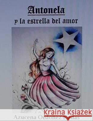 ANTONELA y la estrella del Amor Azucena Ordone 9780359580392 Lulu.com