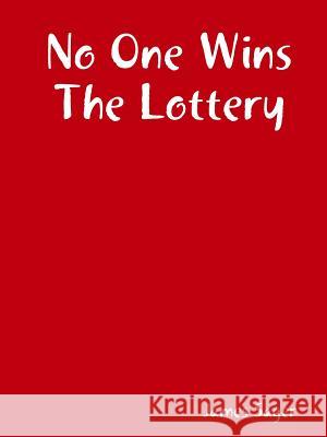 No One Wins The Lottery James Sager 9780359585519 Lulu.com