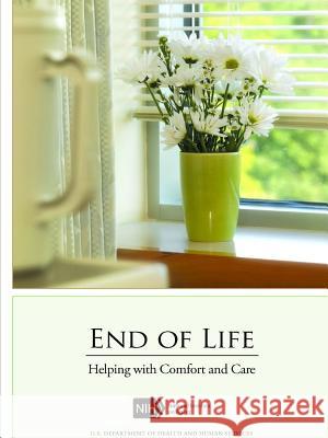 End of Life: Helping with Comfort and Care Department of Health and Human Services 9780359588237