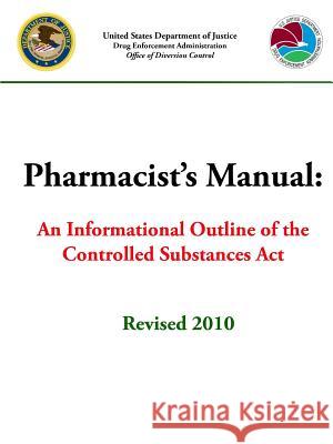 Pharmacist's Manual: An Informational Outline of the Controlled Substances Act U. S. Departmen 9780359588282 Lulu.com