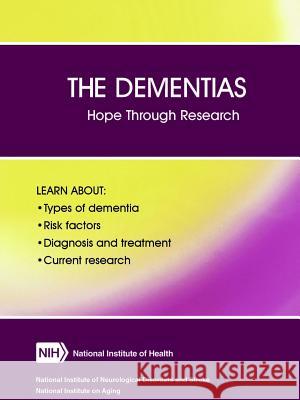 The Dementias: Hope Through Research (Revised December 2017) Department of Health and Human Services 9780359588299 Lulu.com