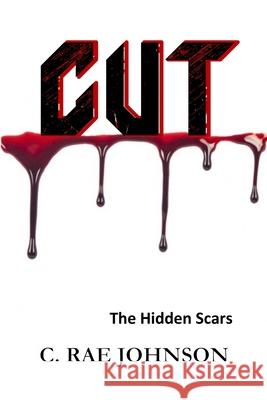 Cut: The Hidden Scars C Rae Johnson 9780359594221 Lulu.com