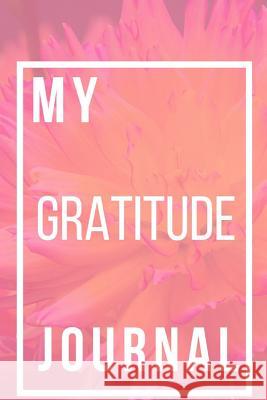 My Gratitude Journal Vanessa Brooks 9780359594306