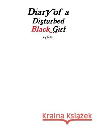 Diary of a Disturbed Black Girl Belle Love 9780359597833 Lulu.com