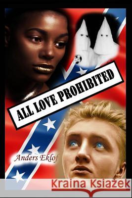 ALL LOVE PROHIBITED Anders Eklof 9780359599516