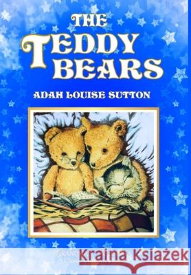 THE TEDDY BEARS ADAH LOUISE SUTTON, GRANDMA’S TREASURES 9780359600809 Lulu.com