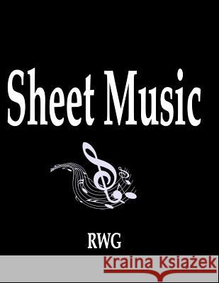 Sheet Music: 200 Pages 8.5 X 11 Rwg 9780359603145 Rwg Publishing