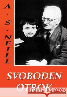 Svoboden otrok Alexander S. Neill Aleksander Jakopič 9780359603329 Lulu.com