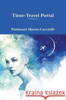 Time-Travel Adventures Pattimari Sheets-Cacciolfi 9780359606290