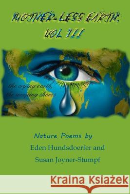 MOTHER-LESS EARTH, VOL III SUSAN JOYNER-STUMPF and EDEN HUNDSDOERFER 9780359612185 Lulu.com