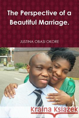 The Perspective of a Beautiful Marriage Justina Obas 9780359620425