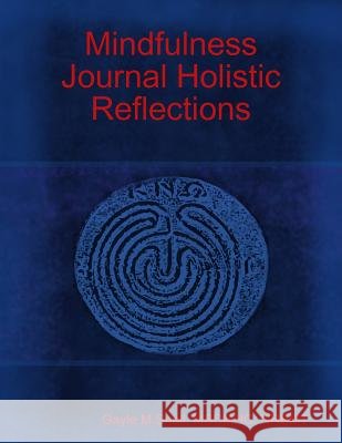 Mindfulness Journal Holistic Reflections Gayle M. Snell 9780359620838