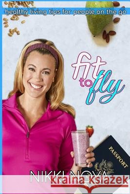 Fit to Fly Nikki Noya 9780359621552