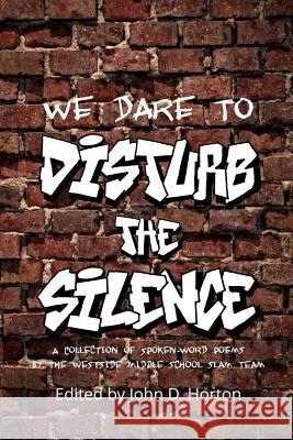 We Dare to Disturb the Silence John Horton 9780359630646 Lulu.com